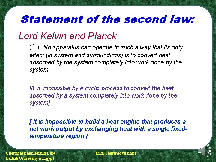 Statement of the second law: Lord Kelvin and Planck (1) No apparatus can operate Statement of the second law: Lord Kelvin and Planck (1) No apparatus can operate