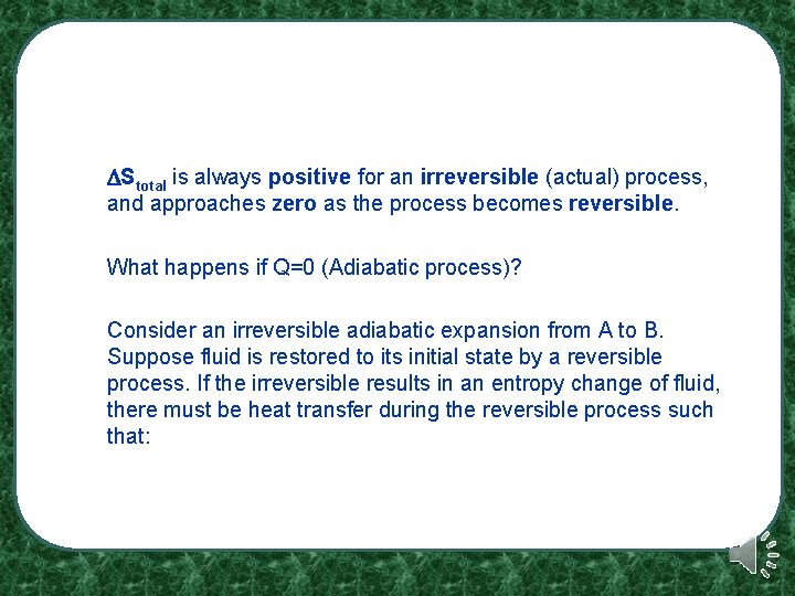 Stotal is always positive for an irreversible (actual) process, and approaches zero as Stotal is always positive for an irreversible (actual) process, and approaches zero as