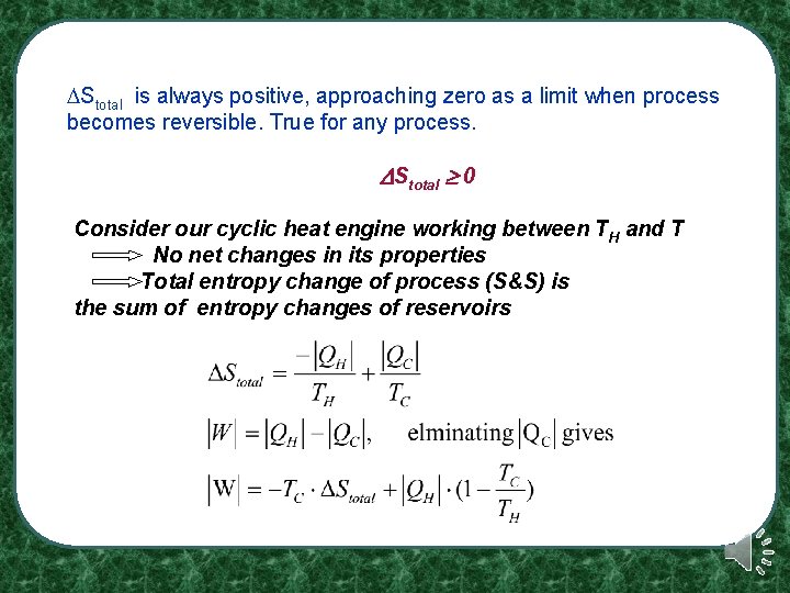 Stotal is always positive, approaching zero as a limit when process becomes reversible. Stotal is always positive, approaching zero as a limit when process becomes reversible.