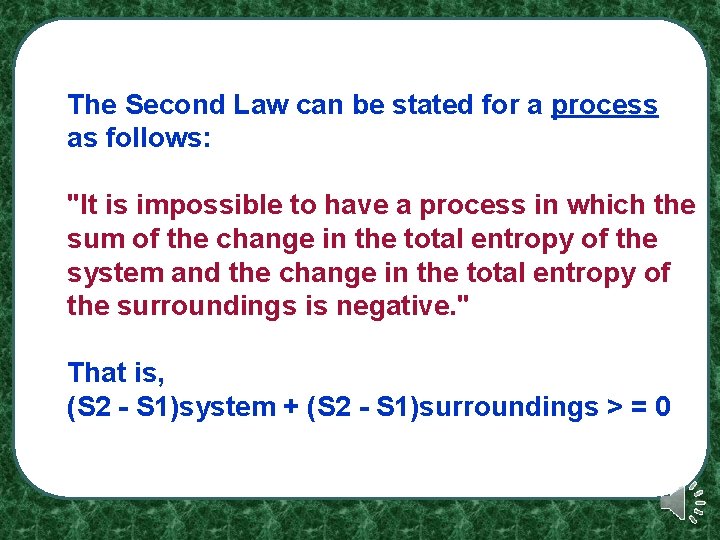 The Second Law can be stated for a process as follows: "It is impossible The Second Law can be stated for a process as follows: "It is impossible
