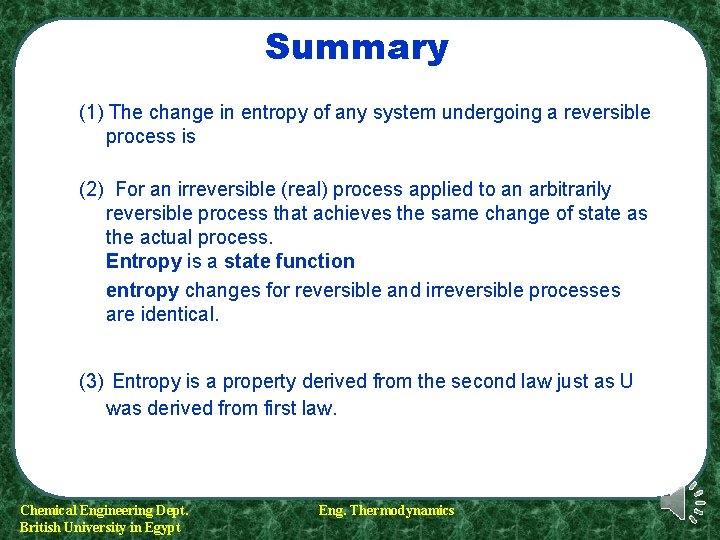 Summary (1) The change in entropy of any system undergoing a reversible process is Summary (1) The change in entropy of any system undergoing a reversible process is
