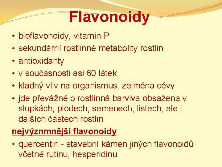 Flavonoidy bioflavonoidy, vitamin P sekundární rostlinné metabolity rostlin antioxidanty v současnosti asi 60 látek