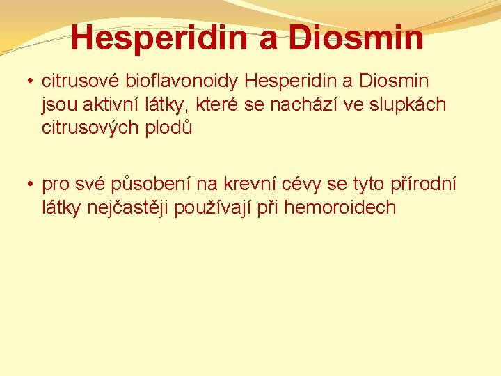 Hesperidin a Diosmin • citrusové bioflavonoidy Hesperidin a Diosmin jsou aktivní látky, které se