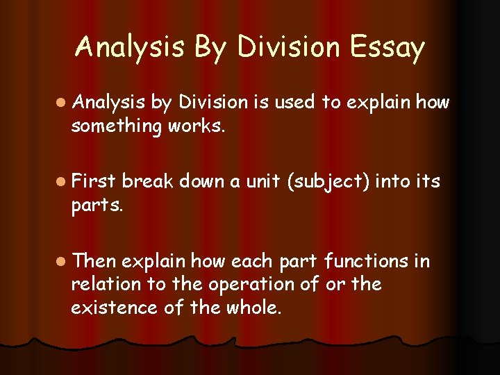Analysis By Division Essay l Analysis by Division is used to explain how something