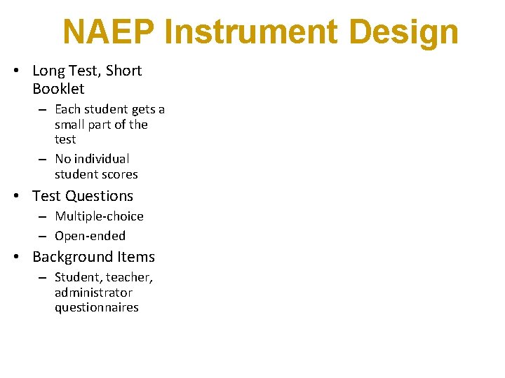 NAEP Instrument Design • Long Test, Short Booklet – Each student gets a small