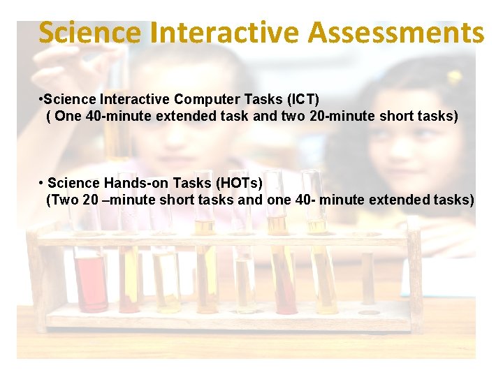 Science Interactive Assessments • Science Interactive Computer Tasks (ICT) ( One 40 -minute extended