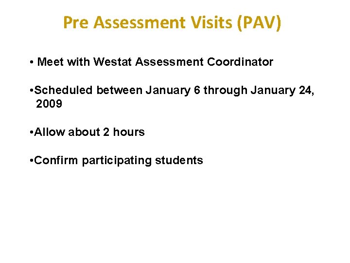 Pre Assessment Visits (PAV) • Meet with Westat Assessment Coordinator • Scheduled between January