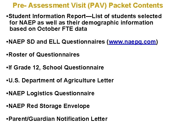 Pre- Assessment Visit (PAV) Packet Contents • Student Information Report—List of students selected for
