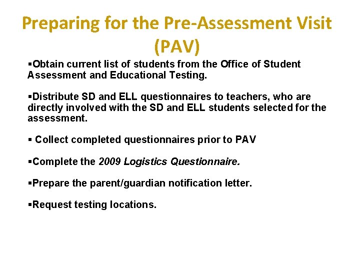 Preparing for the Pre-Assessment Visit (PAV) §Obtain current list of students from the Office
