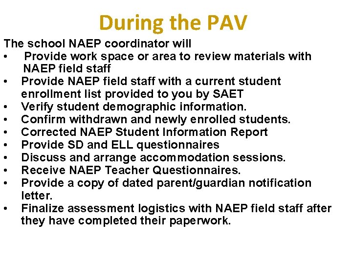 During the PAV The school NAEP coordinator will • Provide work space or area