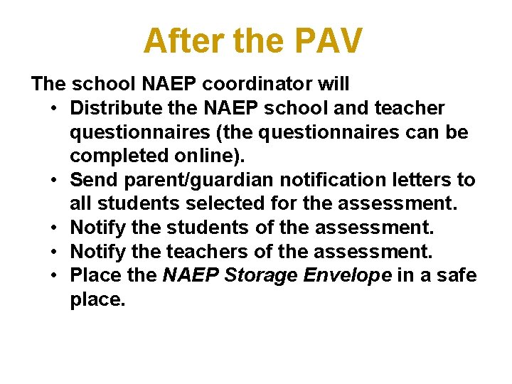 After the PAV The school NAEP coordinator will • Distribute the NAEP school and