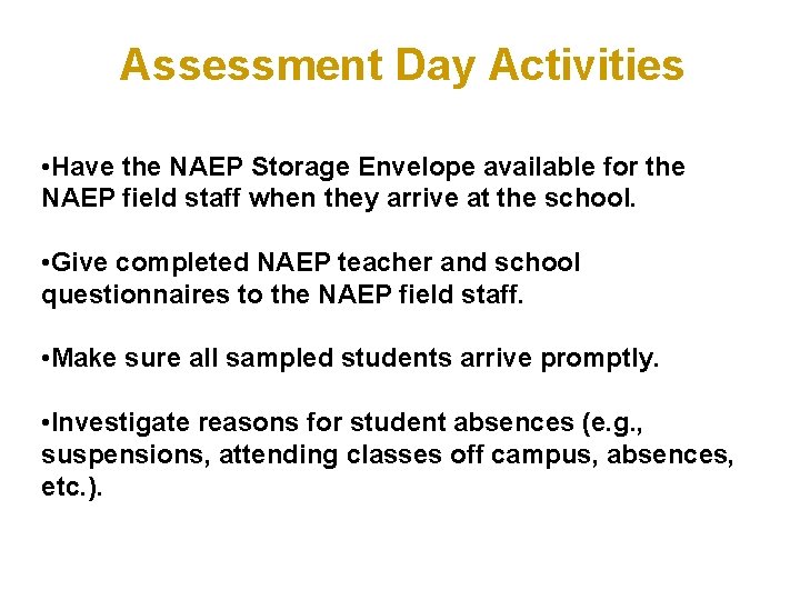 Assessment Day Activities • Have the NAEP Storage Envelope available for the NAEP field