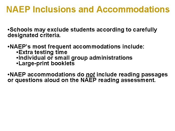 NAEP Inclusions and Accommodations • Schools may exclude students according to carefully designated criteria.