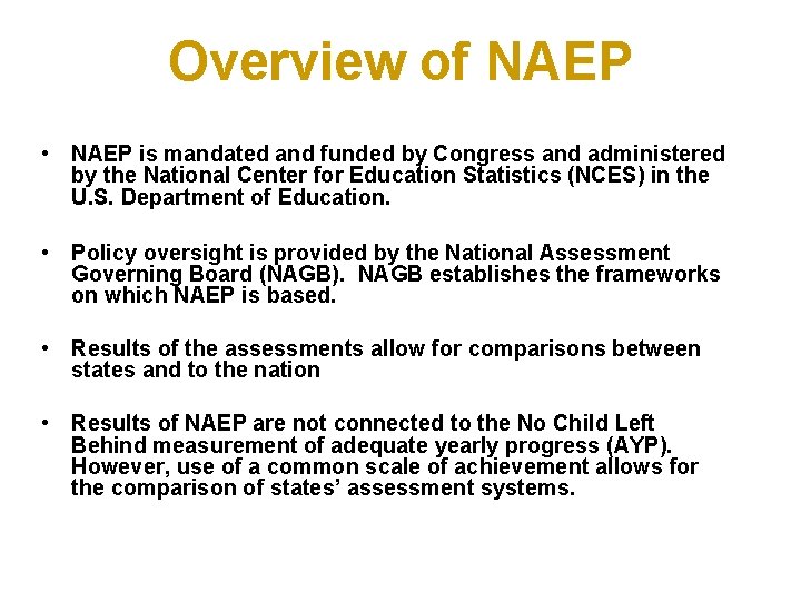 Overview of NAEP • NAEP is mandated and funded by Congress and administered by