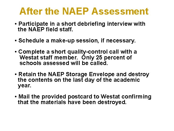 After the NAEP Assessment • Participate in a short debriefing interview with the NAEP