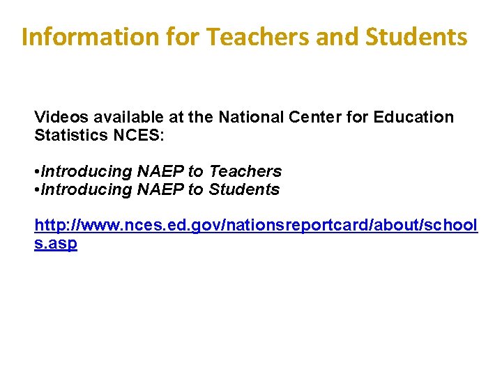 Information for Teachers and Students Videos available at the National Center for Education Statistics