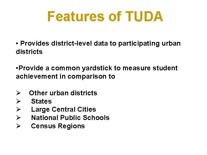 Features of TUDA • Provides district-level data to participating urban districts • Provide a