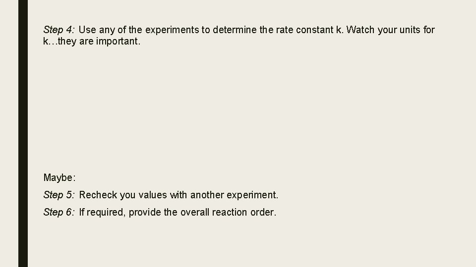 Step 4: Use any of the experiments to determine the rate constant k. Watch