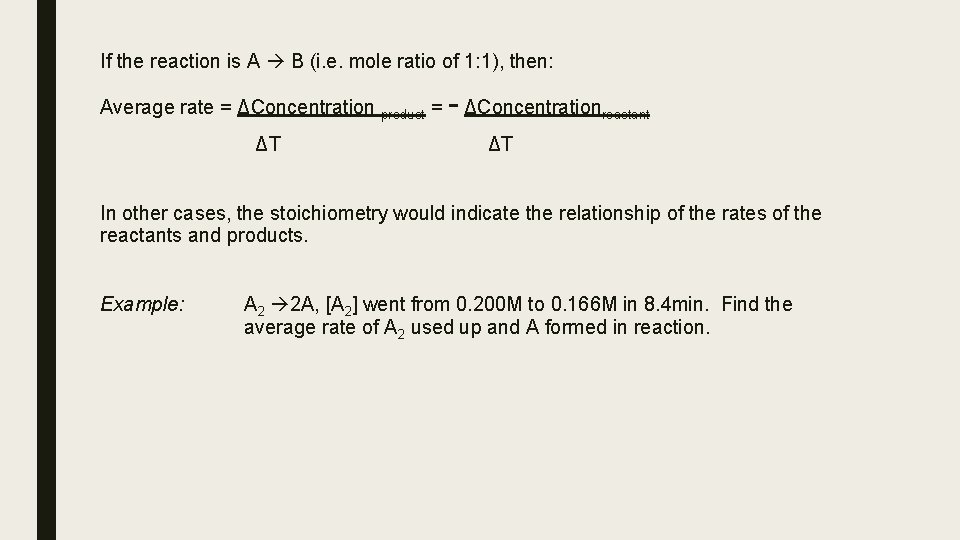 If the reaction is A B (i. e. mole ratio of 1: 1), then: