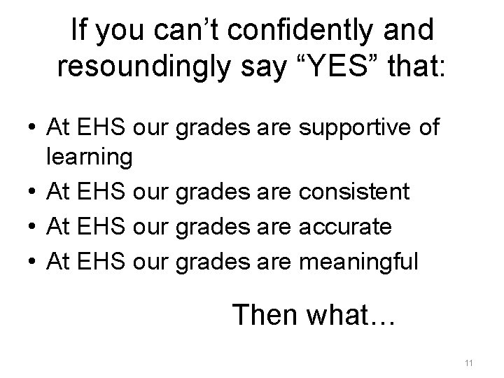 If you can’t confidently and resoundingly say “YES” that: • At EHS our grades