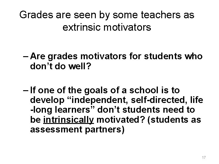Grades are seen by some teachers as extrinsic motivators – Are grades motivators for