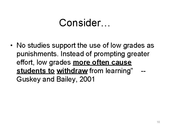 Consider… • No studies support the use of low grades as punishments. Instead of