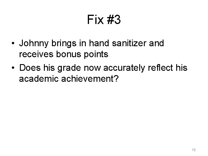 Fix #3 • Johnny brings in hand sanitizer and receives bonus points • Does