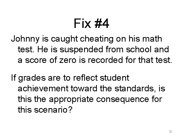 Fix #4 Johnny is caught cheating on his math test. He is suspended from