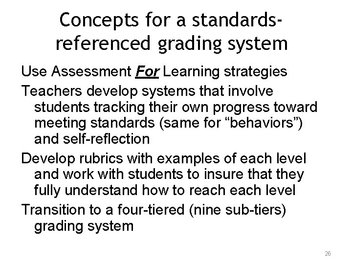 Concepts for a standardsreferenced grading system Use Assessment For Learning strategies Teachers develop systems