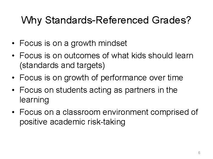 Why Standards-Referenced Grades? • Focus is on a growth mindset • Focus is on