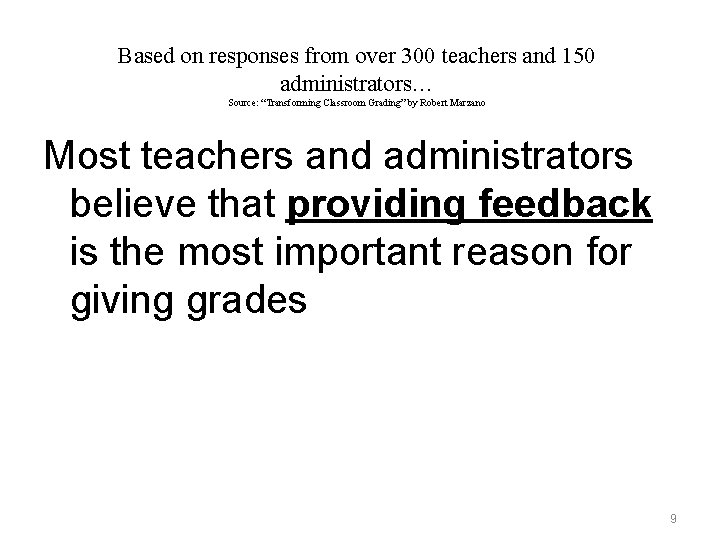 Based on responses from over 300 teachers and 150 administrators… Source: “Transforming Classroom Grading”