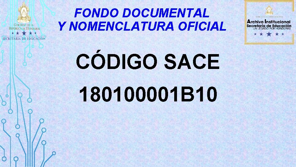 FONDO DOCUMENTAL Y NOMENCLATURA OFICIAL CÓDIGO SACE 180100001 B 10 