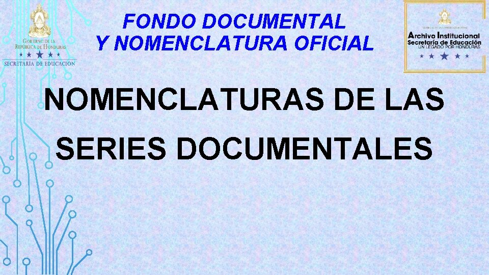 FONDO DOCUMENTAL Y NOMENCLATURA OFICIAL NOMENCLATURAS DE LAS SERIES DOCUMENTALES 