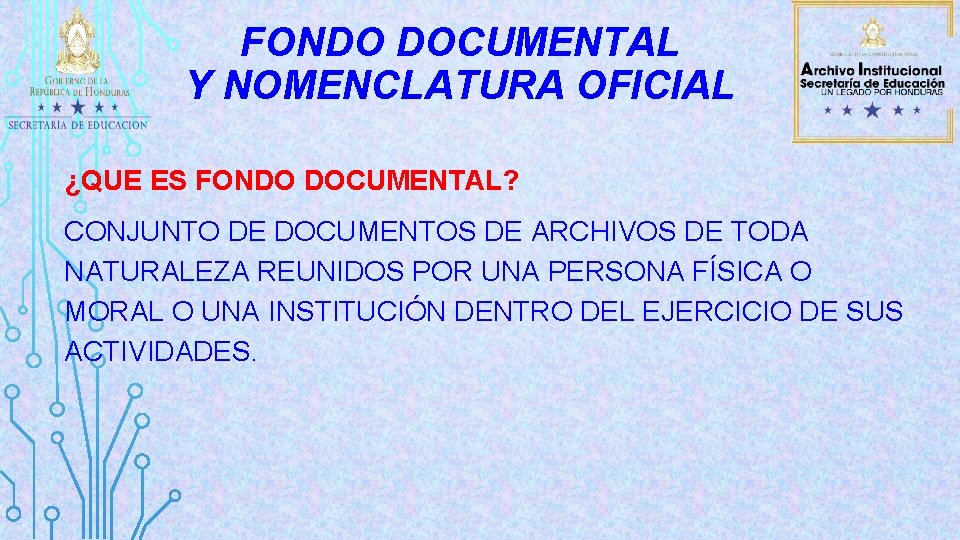 FONDO DOCUMENTAL Y NOMENCLATURA OFICIAL ¿QUE ES FONDO DOCUMENTAL? CONJUNTO DE DOCUMENTOS DE ARCHIVOS