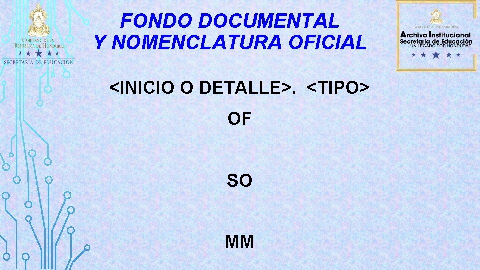 FONDO DOCUMENTAL Y NOMENCLATURA OFICIAL <INICIO O DETALLE>. <TIPO> OF SO MM 