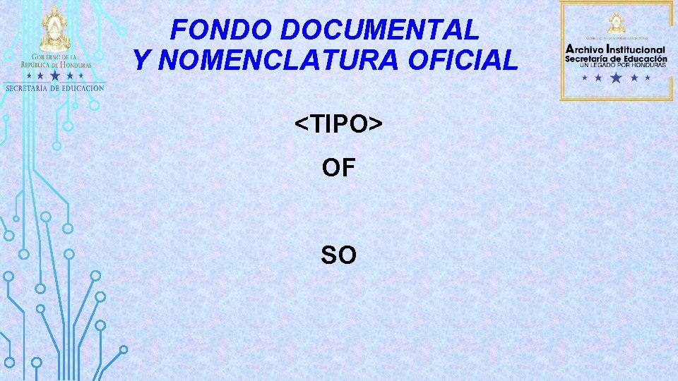 FONDO DOCUMENTAL Y NOMENCLATURA OFICIAL <TIPO> OF SO 