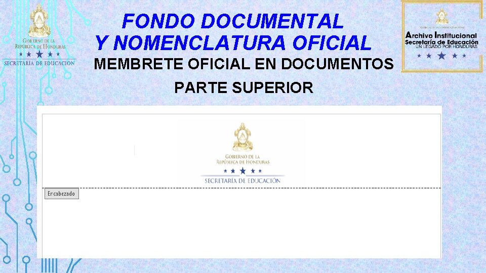 FONDO DOCUMENTAL Y NOMENCLATURA OFICIAL MEMBRETE OFICIAL EN DOCUMENTOS PARTE SUPERIOR 