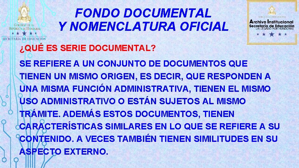 FONDO DOCUMENTAL Y NOMENCLATURA OFICIAL ¿QUÉ ES SERIE DOCUMENTAL? SE REFIERE A UN CONJUNTO