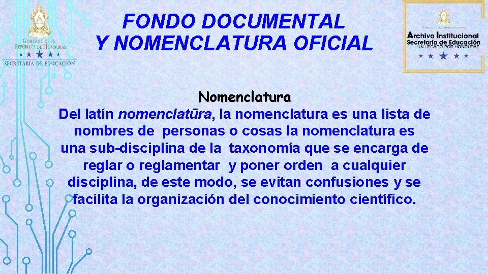 FONDO DOCUMENTAL Y NOMENCLATURA OFICIAL Nomenclatura Del latín nomenclatūra, la nomenclatura es una lista