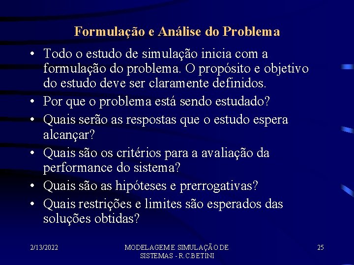 Formulação e Análise do Problema • Todo o estudo de simulação inicia com a