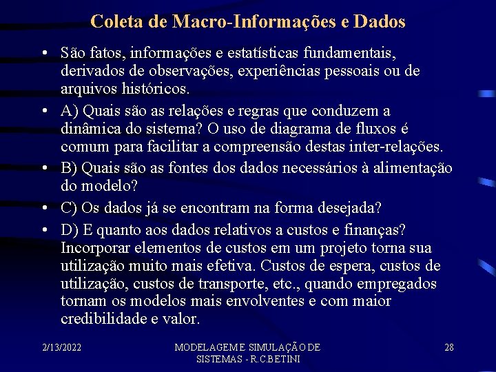 Coleta de Macro-Informações e Dados • São fatos, informações e estatísticas fundamentais, derivados de