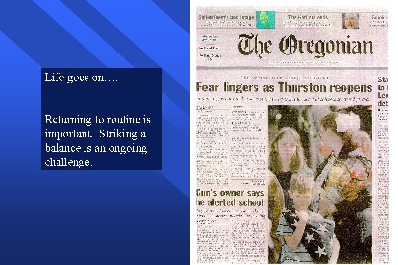 Life goes on…. Returning to routine is important. Striking a balance is an ongoing Life goes on…. Returning to routine is important. Striking a balance is an ongoing