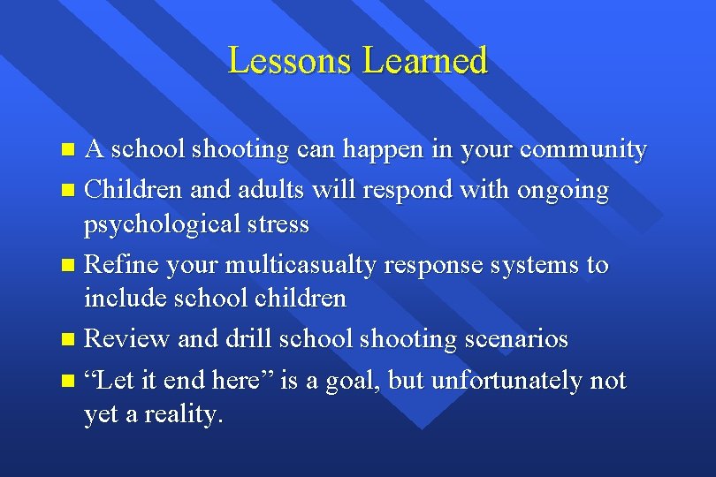Lessons Learned A school shooting can happen in your community n Children and adults Lessons Learned A school shooting can happen in your community n Children and adults
