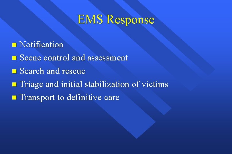 EMS Response Notification n Scene control and assessment n Search and rescue n Triage EMS Response Notification n Scene control and assessment n Search and rescue n Triage