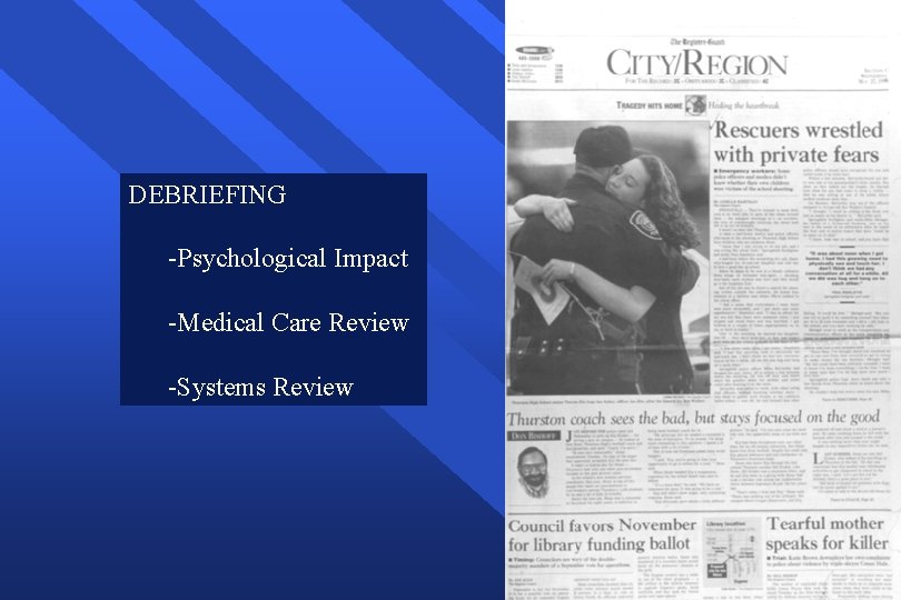 DEBRIEFING -Psychological Impact -Medical Care Review -Systems Review DEBRIEFING -Psychological Impact -Medical Care Review -Systems Review
