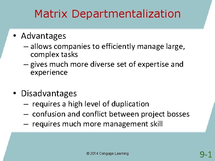 Matrix Departmentalization • Advantages – allows companies to efficiently manage large, complex tasks –