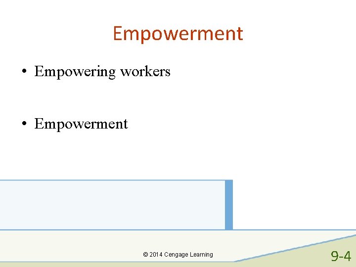 Empowerment • Empowering workers • Empowerment © 2014 Cengage Learning 9 -4 