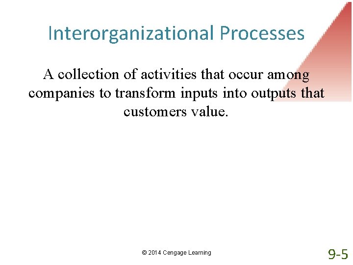 Interorganizational Processes A collection of activities that occur among companies to transform inputs into