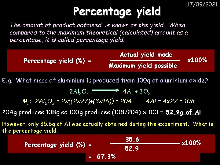 Percentage yield 17/09/2021 The amount of product obtained is known as the yield. When