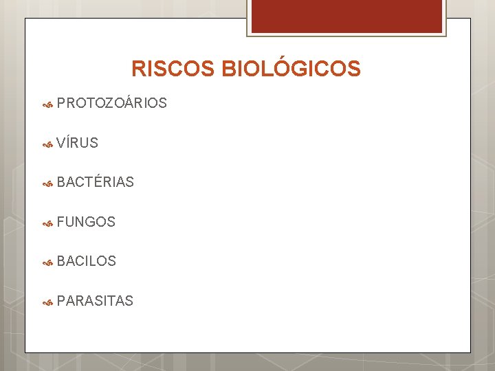 RISCOS BIOLÓGICOS PROTOZOÁRIOS VÍRUS BACTÉRIAS FUNGOS BACILOS PARASITAS 